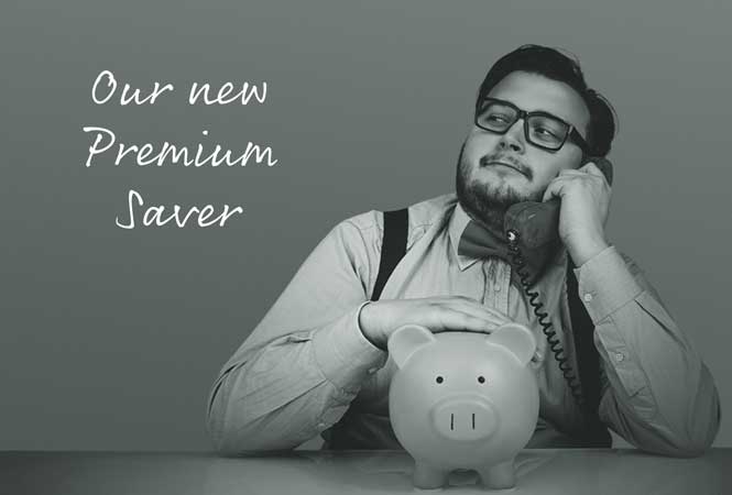 Our new Premium Saver